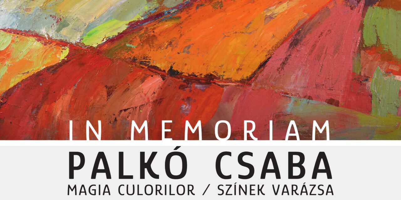 „Magia Culorilor” / In memoriam Palkó Csaba”, expoziție de picturi, lucrări în pastel și lucrări grafice în cărbune