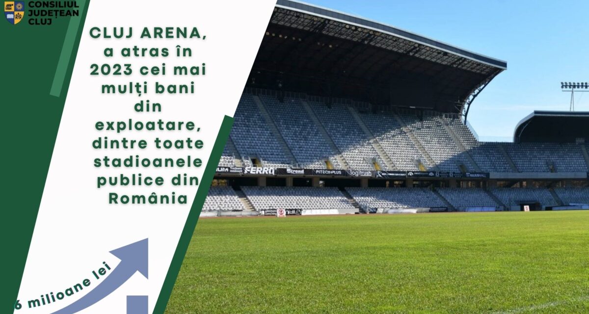 Cluj Arena, cel mai mare stadion din Transilvania, a atras în 2023 cei mai mulți bani dintre toate stadioanele publice din România: aproape 6 milioane de lei