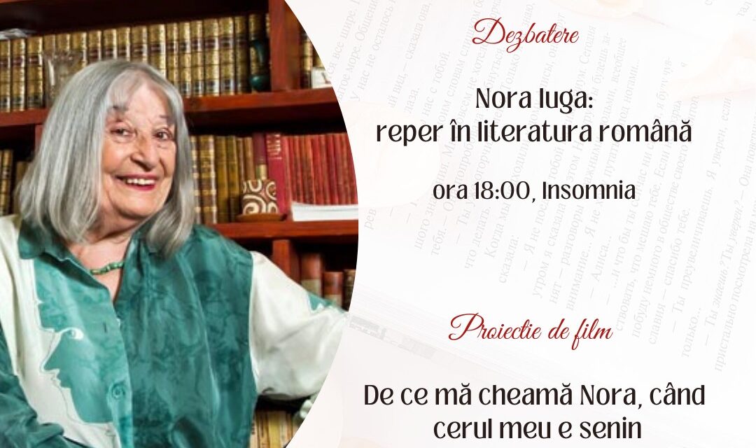 Dezbatere despre opera Norei Iuga la „Lecturile Insomniacelor”, urmată de documentarul despre viața poetei, la Cinema Arta
