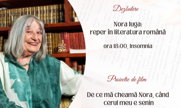 Dezbatere despre opera Norei Iuga la „Lecturile Insomniacelor”, urmată de documentarul despre viața poetei, la Cinema Arta