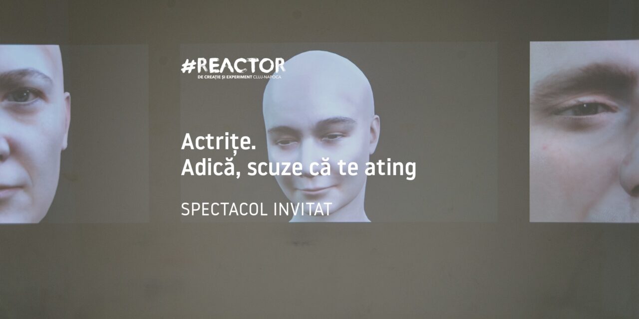 „Actrițe. Adică, scuze că te ating”, spectacol invitat la REACTOR, creat în urma unor interviuri cu studente la actorie despre abuzul în procesul de lucru artistic