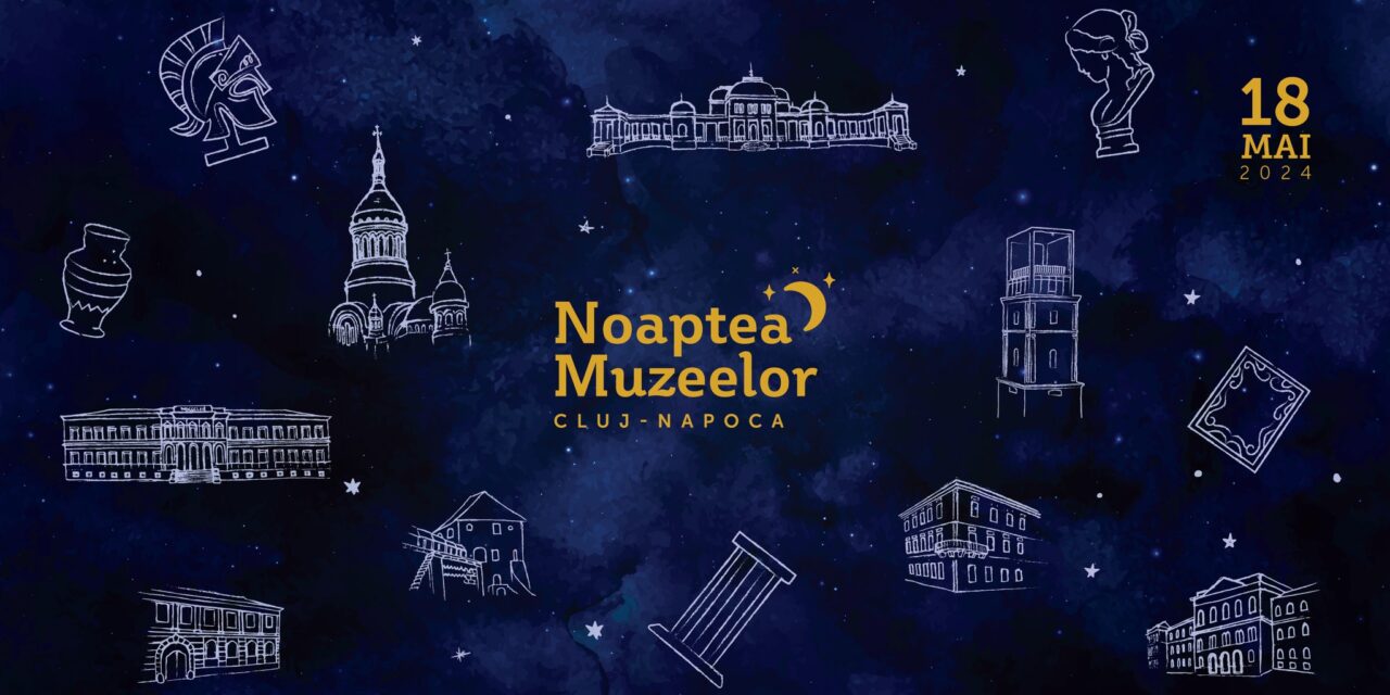 „Noaptea Muzeelor” din Cluj-Napoca, la mijlocul lunii mai