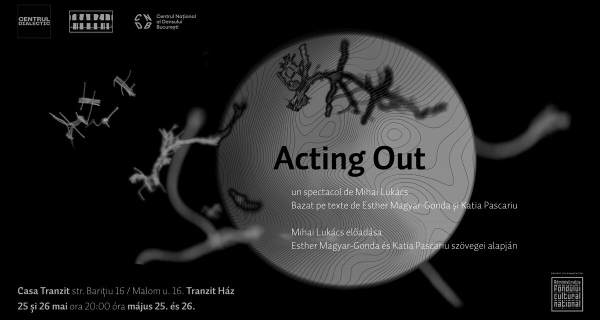 Performance-ul „Acting Out”, un spectacol despre rezistență și încăpățânare și lupta cu fricile și rușinile vieții, la Casa Tranzit