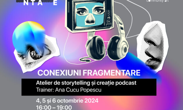 <em>„</em>Conexiuni Fragmentare<em>”</em>: arta (comunitară) de a împleti  legături umane în era digitală. Ateliere gratuite de „artă digitală” și „storytelling” & „creație podcast”, pentru curioși și pasionați