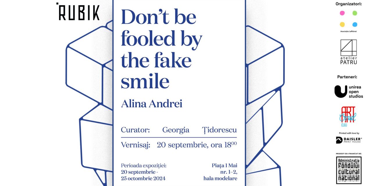 „Don’t Be Fooled by The Fake Smile”, ultima expoziție găzduită de spațiul Rubik, face referință la momentele rezonante ale vieții