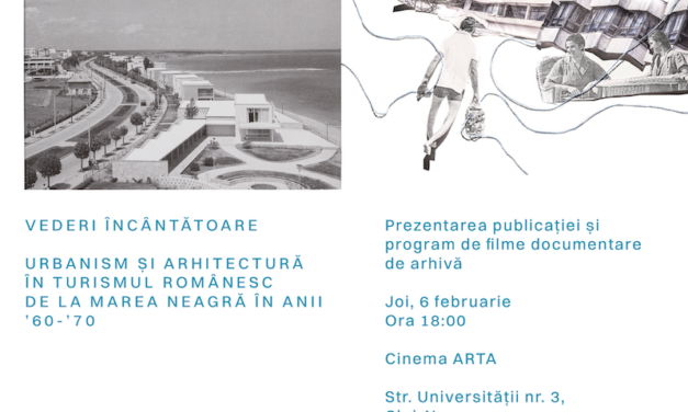 „Vederi încântătoare: Urbanism și arhitectură în turismul românesc de la Marea Neagră în anii ‘60–’70 ”. Prezentare a publicației însoțită de un program de filme documentare de arhivă