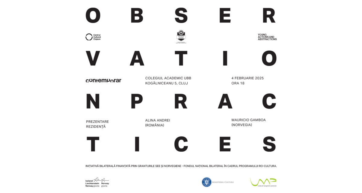 Rezidență a doi artiști contemporani – Alina Andrei  și Mauricio Gamboa : „Observation Practices” – România-Norvegia, la spațiul Contemporar