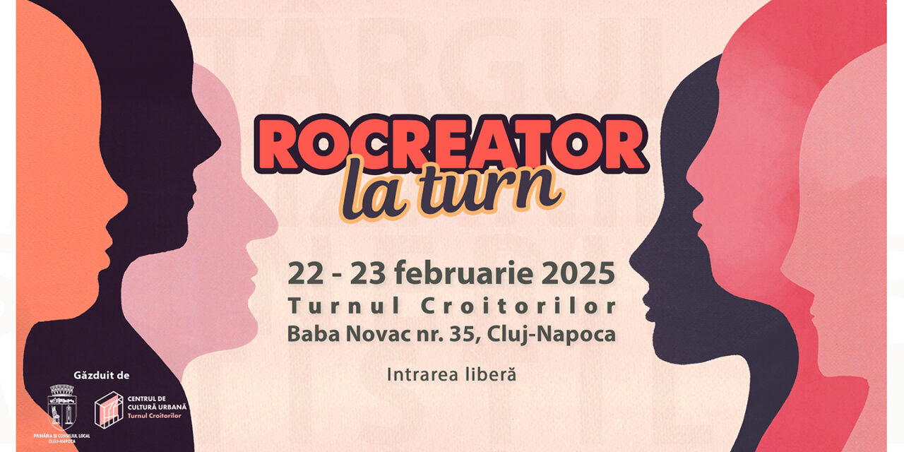 <strong><em>„</em></strong>RoCreator la Turn<strong><em>”</em></strong>, locul celor mai talentați creatori din Transilvania, la Turnul Croitorilor, în 22 – 23 februarie