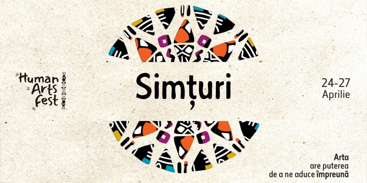 „Human Arts Fest”, un eveniment care dezvoltă tema „Simțurilor”, între 24 și 27 aprilie, la Cluj-Napoca
