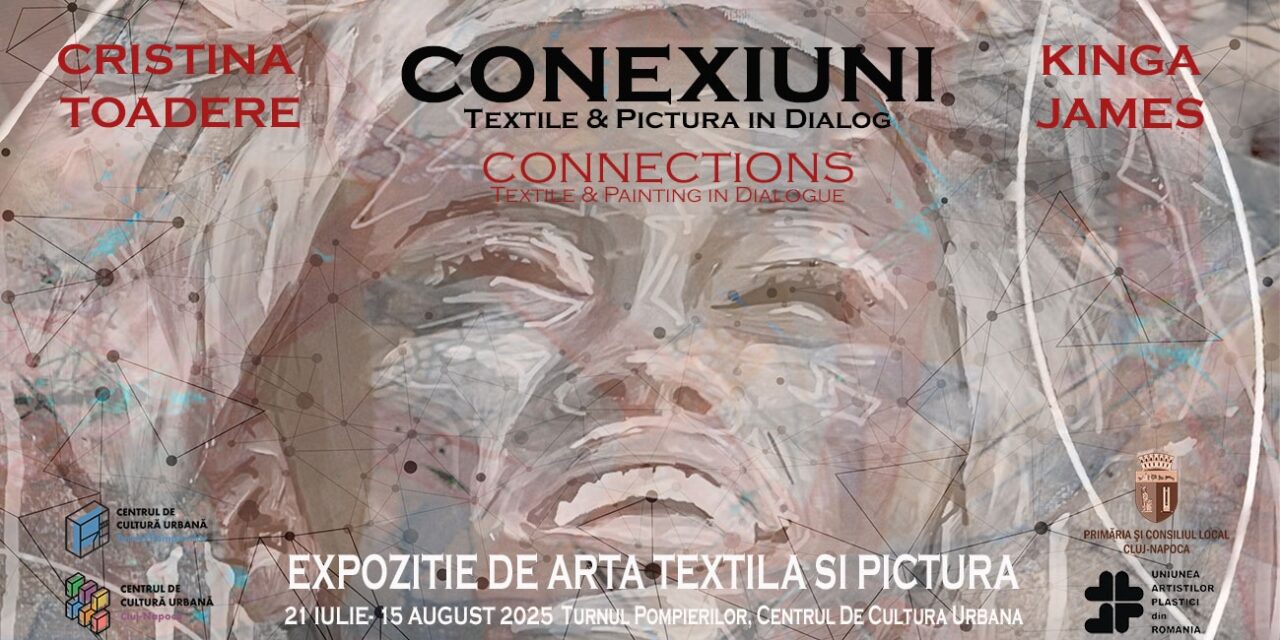 „CONEXIUNI  / CONNECTIONS”: Textile & Pictură in Dialog, la Turnul Pompierilor din Cluj-Napoca