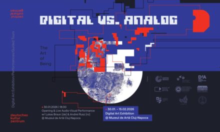 Expoziție de Artă Digitală – „Digital vs. Analog – The Art of Being”, la Muzeul de Artă Cluj-Napoca. Expun artiști din România și din Germania