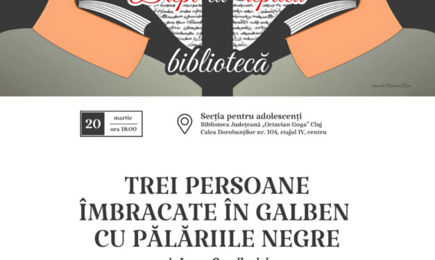 Teatrul Național „Lucian Blaga” și Biblioteca Județeană „Octavian Goga” organizează un nou spectacol-lectură: „Trei persoane îmbrăcate în galben cu pălăriile negre”