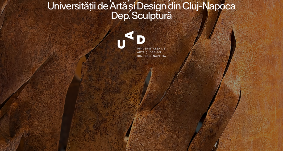 Studenții de la „Sculptură”, din cadrul UAD Cluj, expun la Cluj-Napoca și București