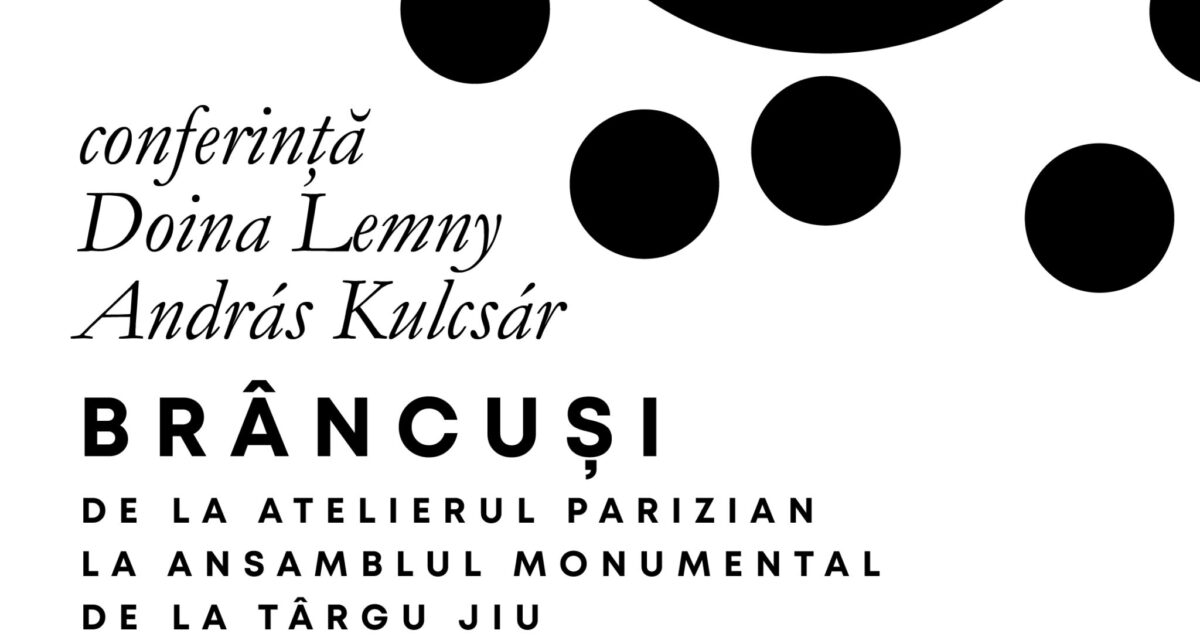 „Anul Brâncuși”, celebrat în cadrul programului Centenar al UAD Cluj-Napoca. Invitați – „îngrijitoarea” corespondenței sculptorului și proiectantul reamenajării parcului cu operele din Târgu-Jiu