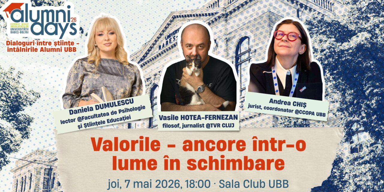 „Dialoguri între științe – Întâlnirile Alumni UBB” îi are ca invitați pe Daniela dumulescu, Vasile Hotea Fenezan și pe Andreea Chiș