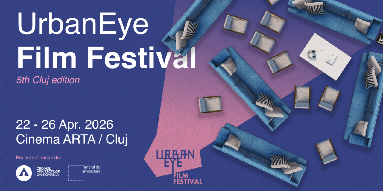 A cincea ediție a UrbanEye Film Festival, la Cinema Arta din Cluj-Napoca. Subiectul evenimentului: relația dintre oraș, arhitectură și viața urbană
